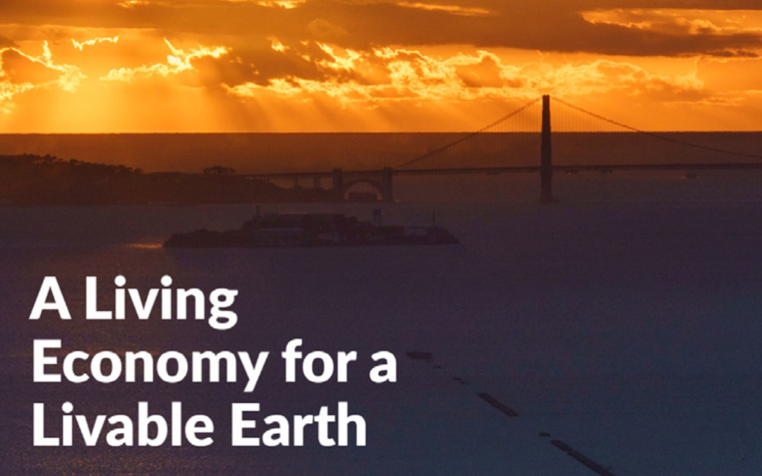 A Living Economy for a Livable Earth